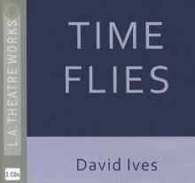 Time Flies - David Ives, Ed Begley Jr., Fran Adams