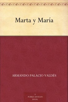 Marta y María (Spanish Edition) - Armando Palacio Valdés