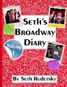 Seth's Broadway Diary, Volume 1 - Seth Rudetsky