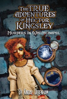 Murders in Whitechapel (Hector Kingsley #2) - Kindal Debenham