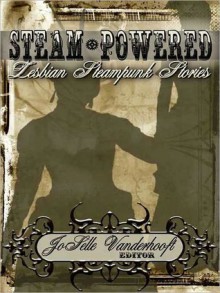 Steampowered, Steampunk Lesbian Stories - JoSelle Vanderhooft