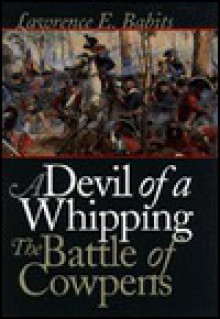 Devil of a Whipping: The Battle of Cowpens - Lawrence E. Babits