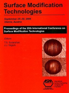 Surface Modification Technologies: Proceedings of the 20th International Conference on Surface Modification Technologies, September 25-29, 2006, Vienn - T.S. Sudarshan