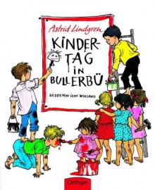 Kindertag in Bullerbü. - Astrid Lindgren, Ilon Wikland