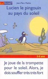 Lucien Le Pingouin Au Pays Du Soleil - Jean-Marc Mathis