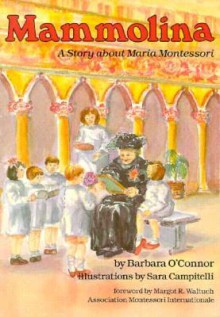 Mammolina: A Story about Maria Montessori - Barbara O'Connor, Sara Campitelli