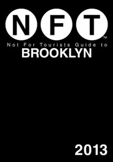 Not For Tourists Guide to Brooklyn 2013 - Not For Tourists