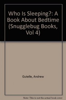 Who Is Sleeping?: A Book About Bedtime (Snugglebug Books, Vol 4) - Andrew Gutelle, Susan Davis