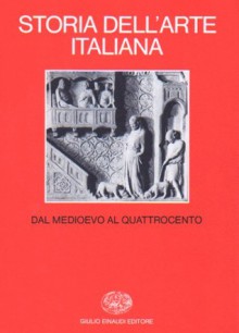 Storia dell'Arte Italiana 5. Parte seconda (Dal Medioevo al Novecento) Vol. I: Dal Medioevo al Quattrocento - Federico Zeri