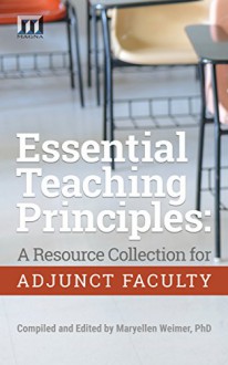 Essential Teaching Principles: A Resource Collection for Adjunct Faculty - Maryellen Weimer, Jean Mandernach