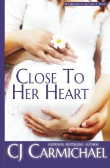 Close to Her Heart - CJ Carmichael