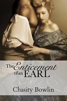 The Enticement of an Earl (Dark Regency Book 3) - Chasity Bowlin