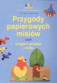 Przygody papierowych misiów, czyli origami płaskie z koła - Dorota Dziamska