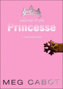 Journal d'une princesse 5: L'anniversaire - Meg Cabot