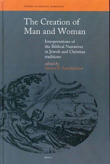 The Creation of Man and Woman: Interpretations of the Biblical in Jewish and Christian Traditions - Gerard P. Luttikhuizen