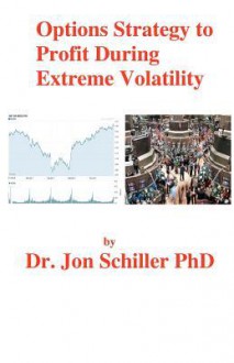 Options Strategy to Profit During Extreme Volatility - Jon Schiller