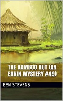 The Bamboo Hut (An Ennin Mystery #49) - Ben Stevens