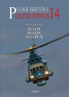 Mi-14PL, Mi-14PS, Mi-14PL/R - Mariusz Kalinowski, Teodor Liviu Morosanu