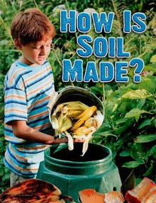 How Is Soil Made? - Heather L. Montgomery