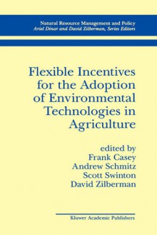 Flexible Incentives for the Adoption of Environmental Technologies in Agriculture - Andrew Schmitz