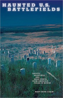 Haunted U.S. Battlefields - Mary Beth Crain