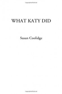 What Katy Did - Susan Coolidge