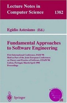 Fundamental Approaches to Software Engineering: First International Conference, FASE'98, Held as Part of the Joint European Conferences on Theory and Practice ... (Lecture Notes in Computer Science) - Egidio Astesiano