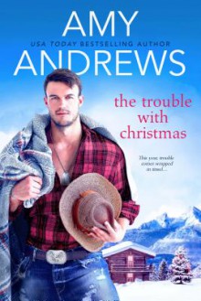 The Trouble With Christmas - Amy Andrews