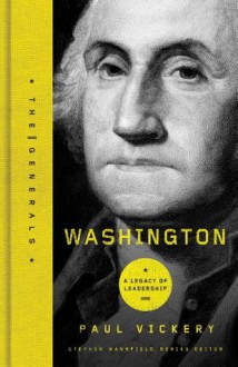 Washington: A Legacy of Leadership (The Generals) - Paul S. Vickery, Stephen Mansfield