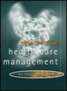 Economics for Health Care: Theory and Cases - Ann Clewer, David Perkins