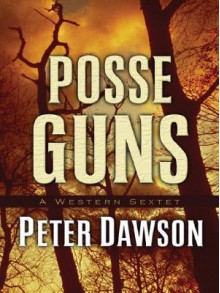 Posse Guns: A Western Sextet - Peter Dawson