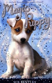 Cloud Capers #3 (Magic Puppy) - Sue Bentley, Angela Swan, Andrew Farley