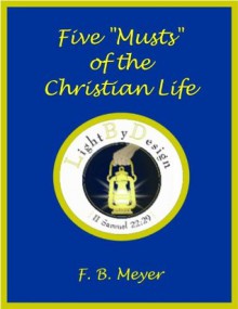 Five "Musts" Of The Christian Life - F. B. Meyer, John Barefield