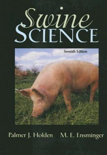 Swine Science - Palmer J. Holden, M.E. Ensminger