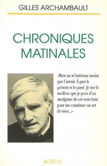 Chroniques matinales (Collection "Papiers colles") - Gilles Archambault