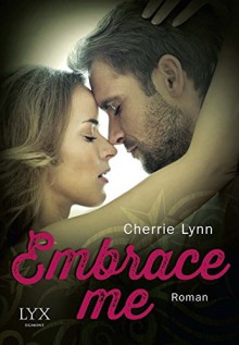 Embrace me (Ross Siblings, Band 1) - Cherrie Lynn, Patricia Woitynek