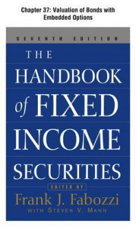 The Handbook of Fixed Income Securities, Chapter 37 - Valuation of Bonds with Embedded Options - Frank J. Fabozzi