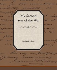 My Second Year of the War - Frederick Palmer