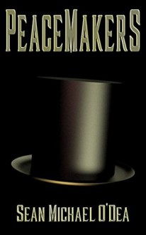 Peacemakers - Sean Michael O'Dea