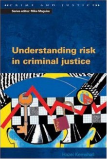 Understanding Risk in Criminal Justice - Hazel Kemshall