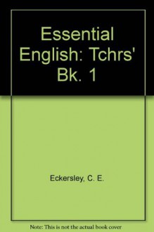 Essential English for Foreign Students, Book I, Teacher's Book - C.E. Eckersley