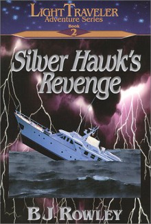 Silver Hawk's Revenge - B.J. Rowley