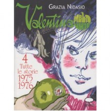 Valentina Mela Verde: Tutte le storie Vol.4 - Grazia Nidasio