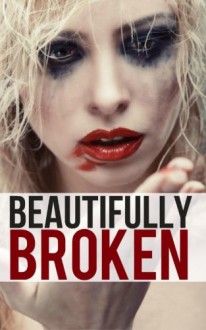 Beautifully Broken: The Infinite Love Series, Book Two (Volume 2) - Kira Adams