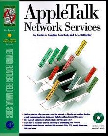 Appletalk Network Services (Network Frontiers Field Manual Series) - Dorian J. Cougias, E.L. Heiberger, Tom Dell