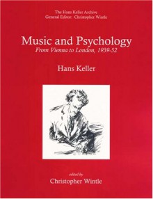 Music and Psychology: From Vienna to London, 1939-52 - Hans Keller