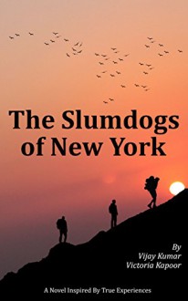 The Slumdogs of New York: A Novel - Vijay Kumar, Victoria Kapoor