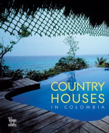 Country Houses in Colombia - Alberto Saldarriaga Roa, Antonio Casteneda Buragua