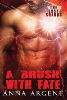 A Brush with Fate (The Lost Shards #2) - Anna Argent