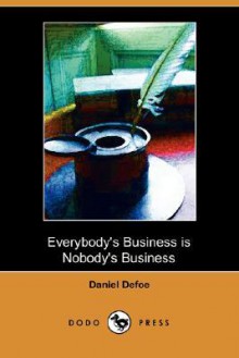 Everybody's Business Is Nobody's Business - Daniel Defoe